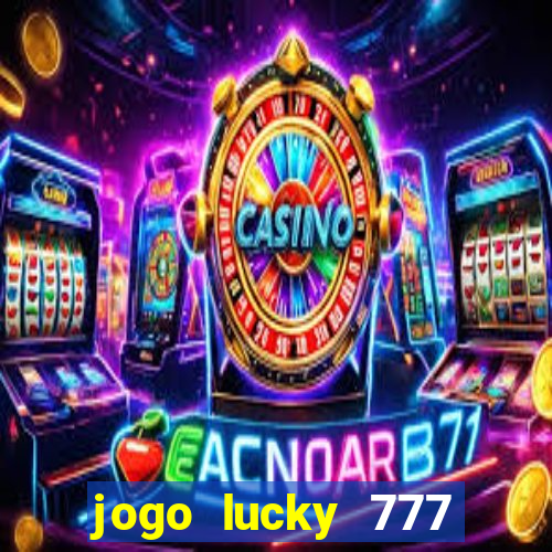 jogo lucky 777 paga mesmo